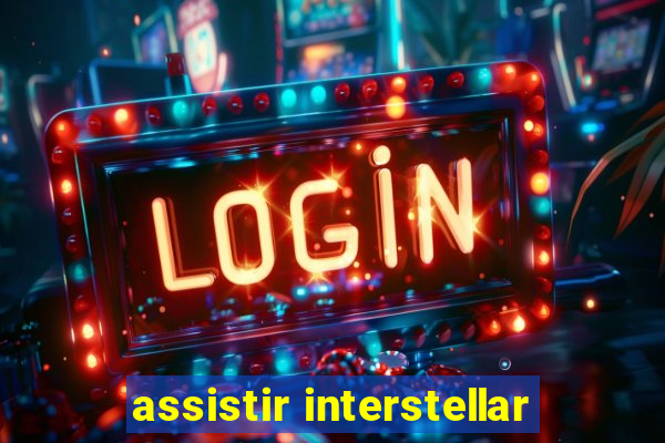 assistir interstellar